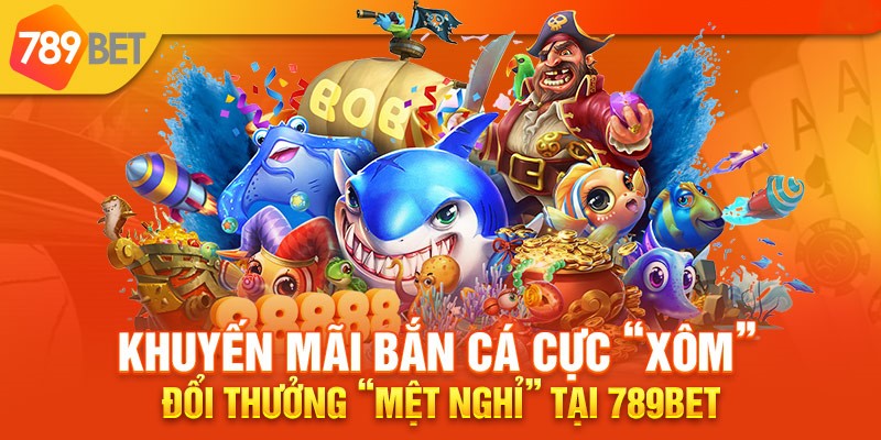 Đôi nét về sảnh game bắn cá 789BET