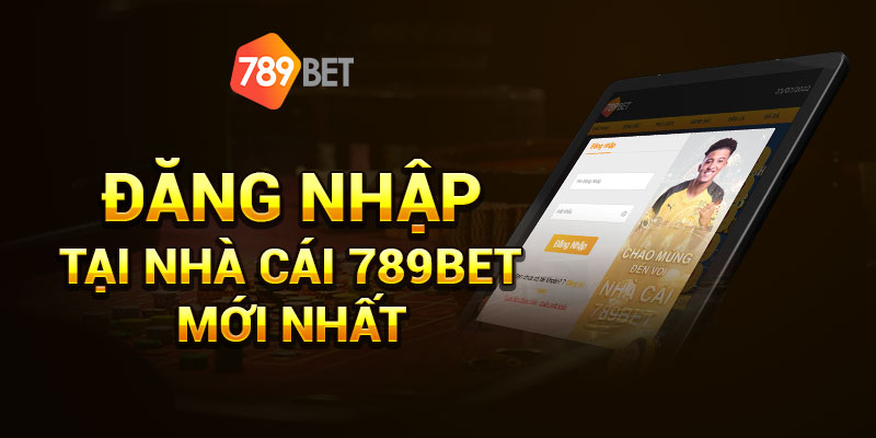 Huớng dẫn đăng nhập 789BET chi tiết nhất